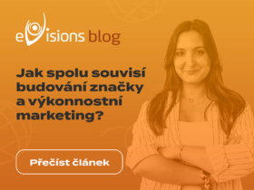 Jak spolu souvisí budování značky a výkonnostní marketing?